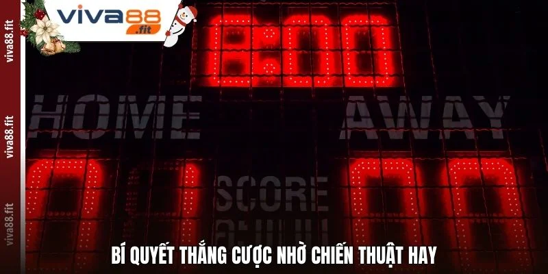 Bí quyết thắng cược nhờ chiến thuật hay