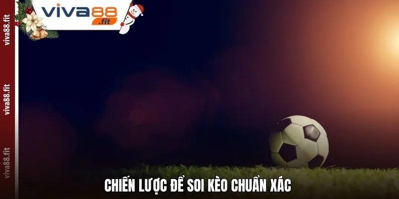 Chiến lược để soi kèo chuẩn xác