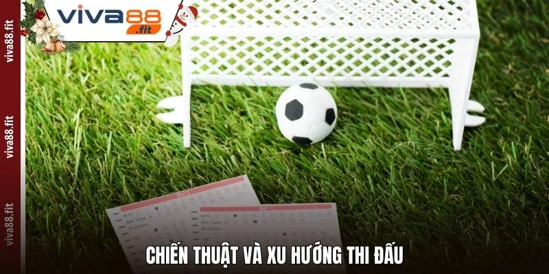 Chiến thuật và xu hướng thi đấu