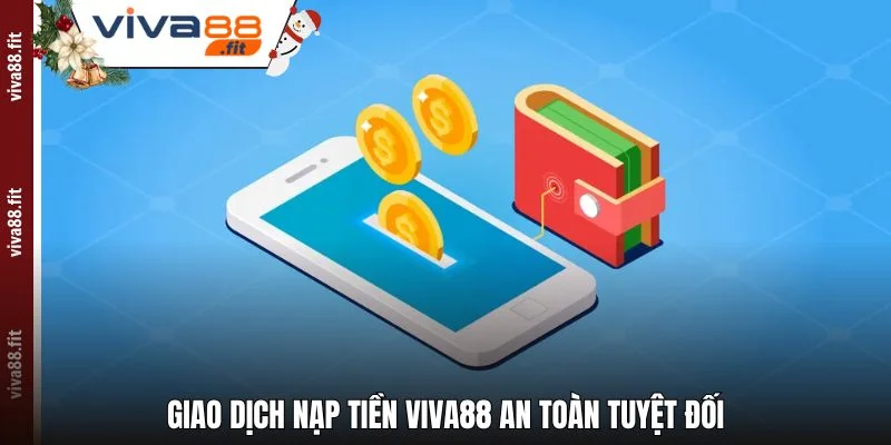 Giao dịch Nạp Tiền Viva88 an toàn tuyệt đối
