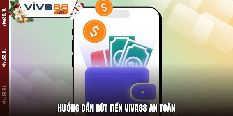 Hướng dẫn Rút Tiền Viva88 an toàn