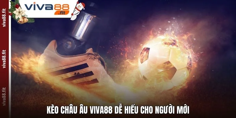 Kèo châu Âu Viva88 dễ hiểu cho người mới