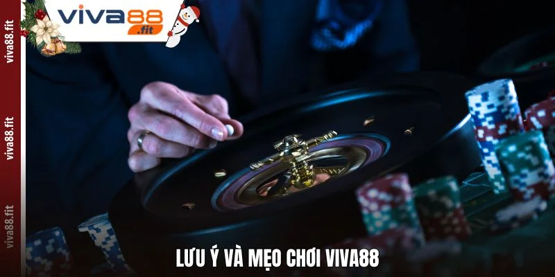 Lưu ý và mẹo chơi Viva88
