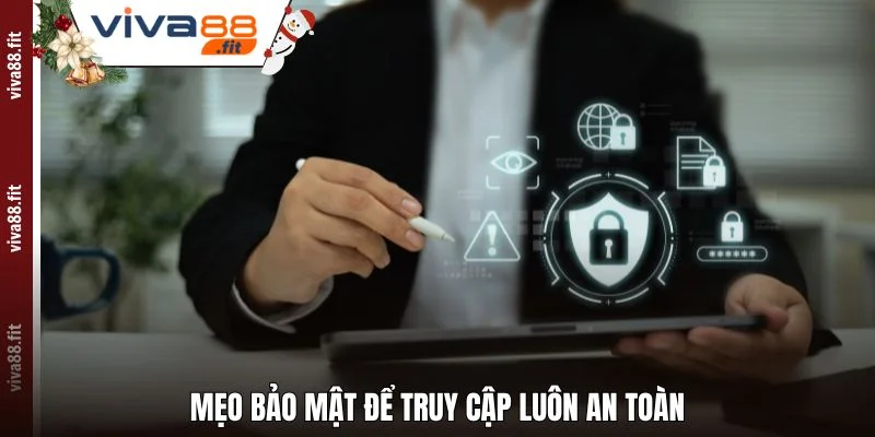 Mẹo bảo mật để truy cập luôn an toàn