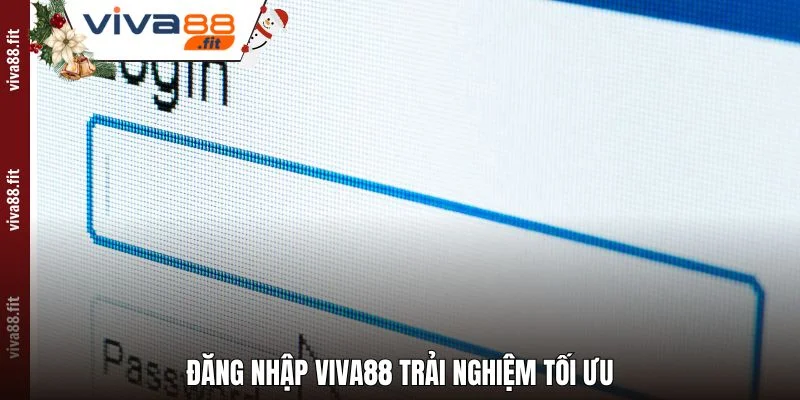 Đăng nhập Viva88 trải nghiệm tối ưu