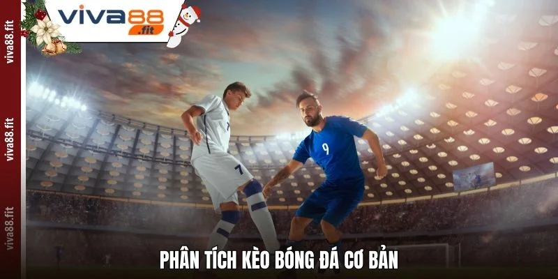 Phân tích kèo bóng đá cơ bản