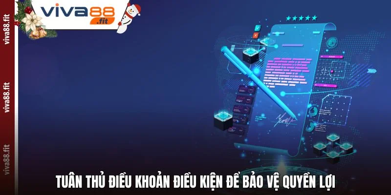 Tuân thủ Điều khoản điều kiện để bảo vệ quyền lợi